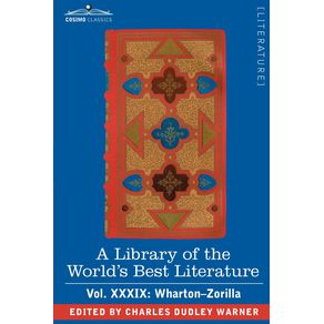 A-Library-of-the-Worlds-Best-Literature---Ancient-and-Modern---Vol.XXXIX--Forty-Five-Volumes---Wharton-Zorilla