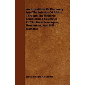An-Expedition-Of-Discovery-Into-The-Interior-Of-Africa-Through-The-Hitherto-Undescribed-Countries-Of-The-Great-Namaquas-Boschmans-And-Hill-Damaras