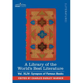 A-Library-of-the-Worlds-Best-Literature---Ancient-and-Modern---Vol.XLIV--Forty-Five-Volumes---Synopses-of-Famous-Books