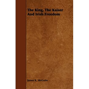 The-King-The-Kaiser-And-Irish-Freedom