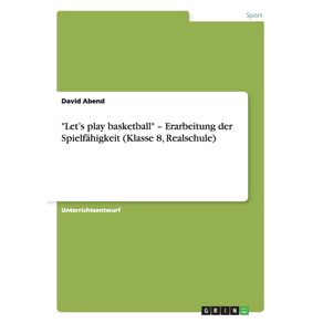 Lets-play-basketball---Erarbeitung-der-Spielfahigkeit--Klasse-8-Realschule-