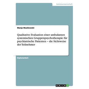 Qualitative-Evaluation-einer-ambulanten-systemischen-Gruppenpsychotherapie-fur-psychiatrische-Patienten---die-Sichtweise-der-Teilnehmer
