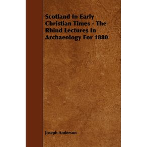 Scotland-in-Early-Christian-Times---The-Rhind-Lectures-in-Archaeology-for-1880