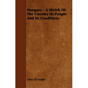 Hungary---A-Sketch-of-the-Country-Its-People-and-Its-Conditions