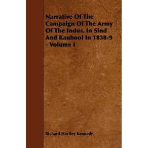Narrative-Of-The-Campaign-Of-The-Army-Of-The-Indus-In-Sind-And-Kaubool-In-1838-9---Volume-I