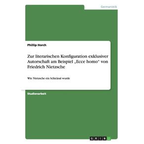 Zur-literarischen-Konfiguration-exklusiver-Autorschaft-am-Beispiel-„Ecce-homo-von-Friedrich-Nietzsche