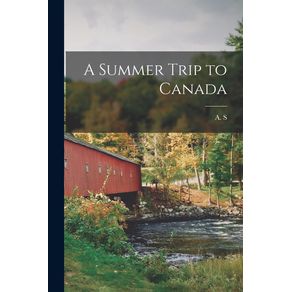 A-Summer-Trip-to-Canada-[microform]