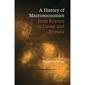 A-History-of-Macroeconomics-from-Keynes-to-Lucas-and-Beyond