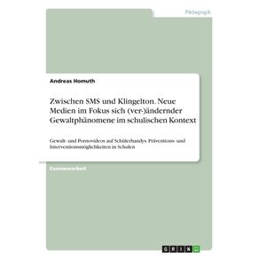 Zwischen-SMS-und-Klingelton.-Neue-Medien-im-Fokus-sich--ver--andernder-Gewaltphanomene-im-schulischen-Kontext