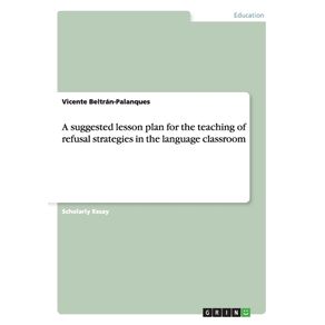 A-suggested-lesson-plan-for-the-teaching-of-refusal-strategies-in-the-language-classroom