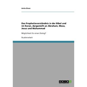 Das-Prophetieverstandnis-in-der-Bibel-und-im-Koran-dargestellt-an-Abraham-Mose-Jesus-und-Muhammad