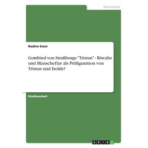 Gottfried-von-Stra?burgs-Tristan---Riwalin-und-Blanscheflur-als-Prafiguration-von-Tristan-und-Isolde?