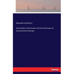 Quellenangaben-und-Bemerkungen-zu-Karl-Simrocks-Rheinsagen-und-Alexander-Kaufmanns-Mainsagen