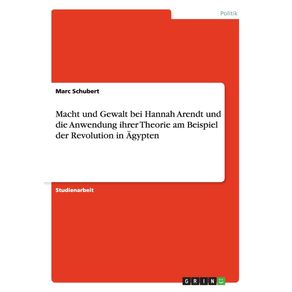 Macht-und-Gewalt-bei-Hannah-Arendt-und-die-Anwendung-ihrer-Theorie-am-Beispiel-der-Revolution-in-Agypten