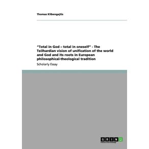 Total-in-God---total-in-oneself---The-Teilhardian-vision-of-unification-of-the-world-and-God-and-its-roots-in-European-philosophical-theological-tradition