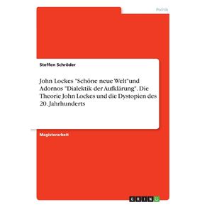 John-Lockes-Schone-neue-Weltund-Adornos-Dialektik-der-Aufklarung.-Die-Theorie-John-Lockes-und-die-Dystopien-des-20.-Jahrhunderts