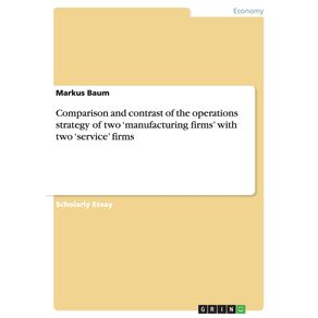 Comparison-and-contrast-of-the-operations-strategy-of-two-manufacturing-firms-with-two-service-firms