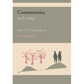 Commentaries-on-Living-from-the-Notebooks-of-J.-Krishnamurti