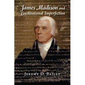 James-Madison-and-Constitutional-Imperfection