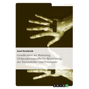 Gamification-im-Marketing.-Zielgruppenspezifische-Betrachtung-der-Einsatzfelder-und-Potenziale