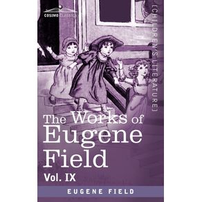 The-Works-of-Eugene-Field-Vol.-IX