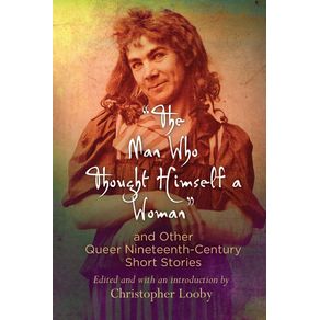 The-Man-Who-Thought-Himself-a-Woman-and-Other-Queer-Nineteenth-Century-Short-Stories