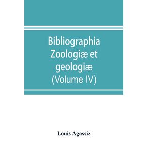 Bibliographia-zoologia-et-geologia.-A-general-catalogue-of-all-books-tracts-and-memoirs-on-zoology-and-geology--Volume-IV-