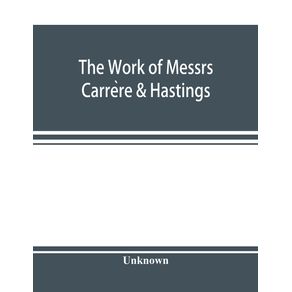 The-Work-of-Messrs.-Carre-re---Hastings--The-Architectural-Record