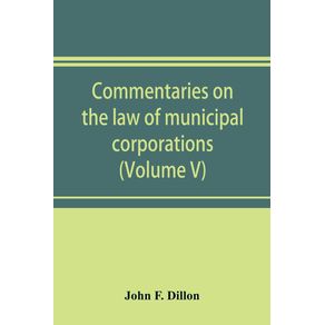 Commentaries-on-the-law-of-municipal-corporations--Volume-V-