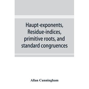 Haupt-exponents-residue-indices-primitive-roots-and-standard-congruences