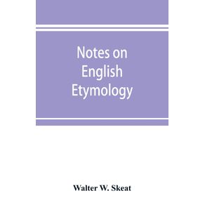 Notes-on-English-etymology--chiefly-reprinted-from-the-Transactions-of-the-Philological-society