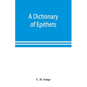 A-dictionary-of-epithets-classified-according-to-their-English-meaning