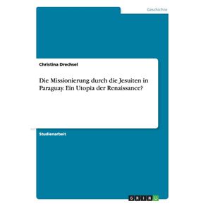 Die-Missionierung-durch-die-Jesuiten-in-Paraguay.-Ein-Utopia-der-Renaissance-