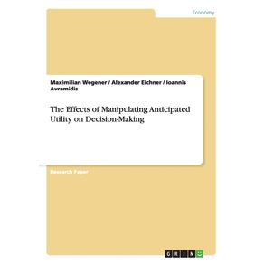 The-Effects-of-Manipulating-Anticipated-Utility-on-Decision-Making