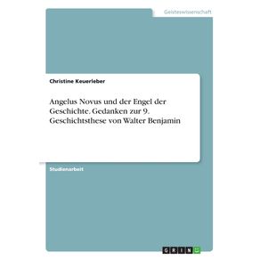 Angelus-Novus-und-der-Engel-der-Geschichte.-Gedanken-zur-9.-Geschichtsthese-von-Walter-Benjamin