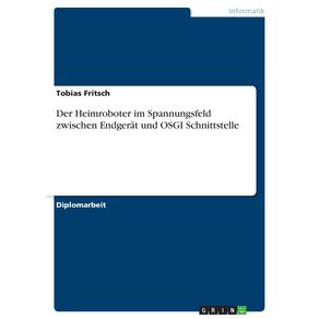 Der-Heimroboter-im-Spannungsfeld-zwischen-Endgerat-und-OSGI-Schnittstelle