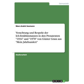 Verachtung-und-Respekt-der-Ich-Erzahlinstanzen-in-den-Prosatexten-1934-und-1970-von-Gunter-Grass-aus-Mein-Jahrhundert