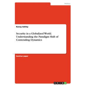 Security-in-a-Globalized-World.-Understanding-the-Paradigm-Shift-of-Contending-Dynamics