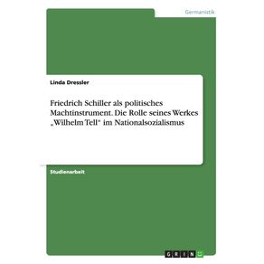 Friedrich-Schiller-als-politisches-Machtinstrument.-Die-Rolle-seines-Werkes-„Wilhelm-Tell-im-Nationalsozialismus