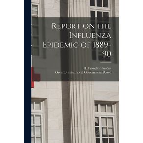 Report-on-the-Influenza-Epidemic-of-1889-90-[electronic-Resource]