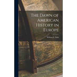 The-Dawn-of-American-History-in-Europe-[microform]