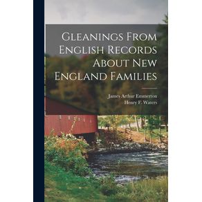 Gleanings-From-English-Records-About-New-England-Families