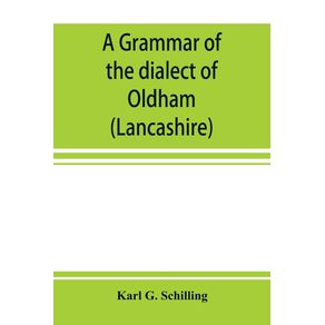 A-grammar-of-the-dialect-of-Oldham-(Lancashire)