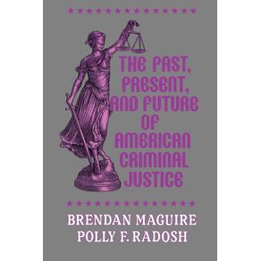 The-Past-Present-and-Future-of-American-Criminal-Justice