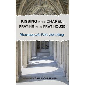 Kissing-in-the-Chapel-Praying-in-the-Frat-House