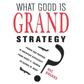 What-Good-Is-Grand-Strategy-