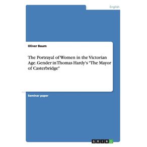 The-Portrayal-of-Women-in-the-Victorian-Age.-Gender-in-Thomas-Hardys-The-Mayor-of--Casterbridge