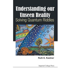 UNDERSTANDING-OUR-UNSEEN-REALITY