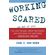 Working-Scared--Or-Not-at-All-