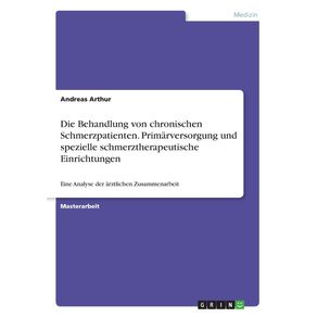Die-Behandlung-von-chronischen-Schmerzpatienten.-Primarversorgung-und-spezielle-schmerztherapeutische-Einrichtungen